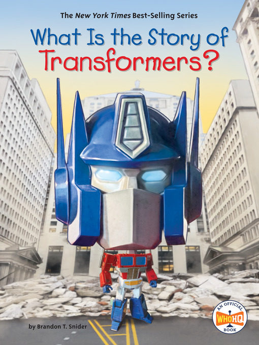 Title details for What Is the Story of Transformers? by Brandon T. Snider - Available